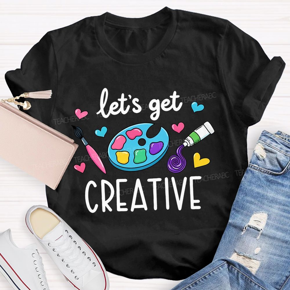Let's Get Creative Colorful Heart  Art Teacher T-Shirt