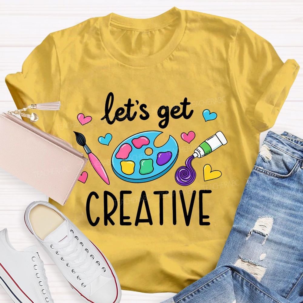 Let's Get Creative Colorful Heart  Art Teacher T-Shirt