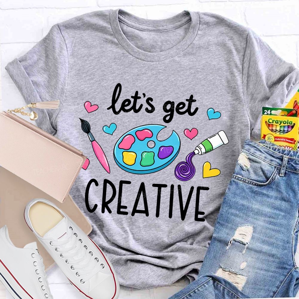 Let's Get Creative Colorful Heart  Art Teacher T-Shirt