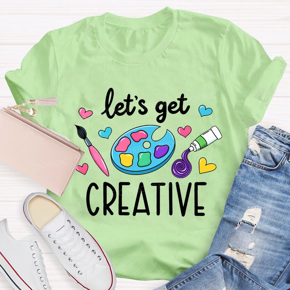 Let's Get Creative Colorful Heart  Art Teacher T-Shirt