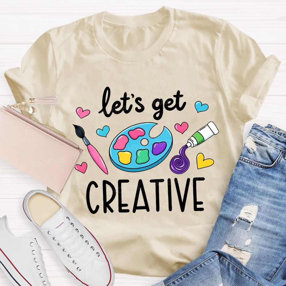 Let's Get Creative Colorful Heart  Art Teacher T-Shirt
