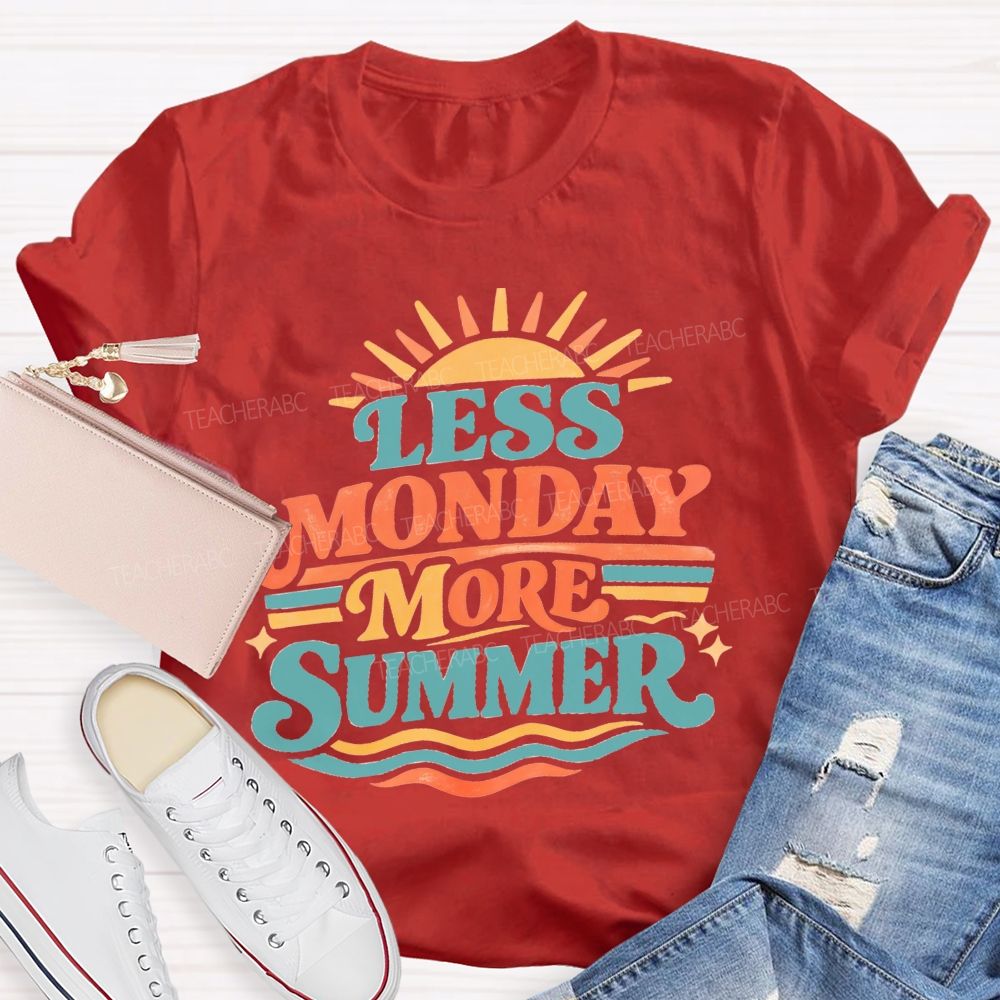 Less Monday More Summer Teacher T-Shirt