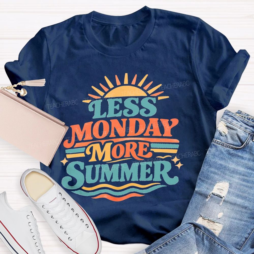 Less Monday More Summer Teacher T-Shirt