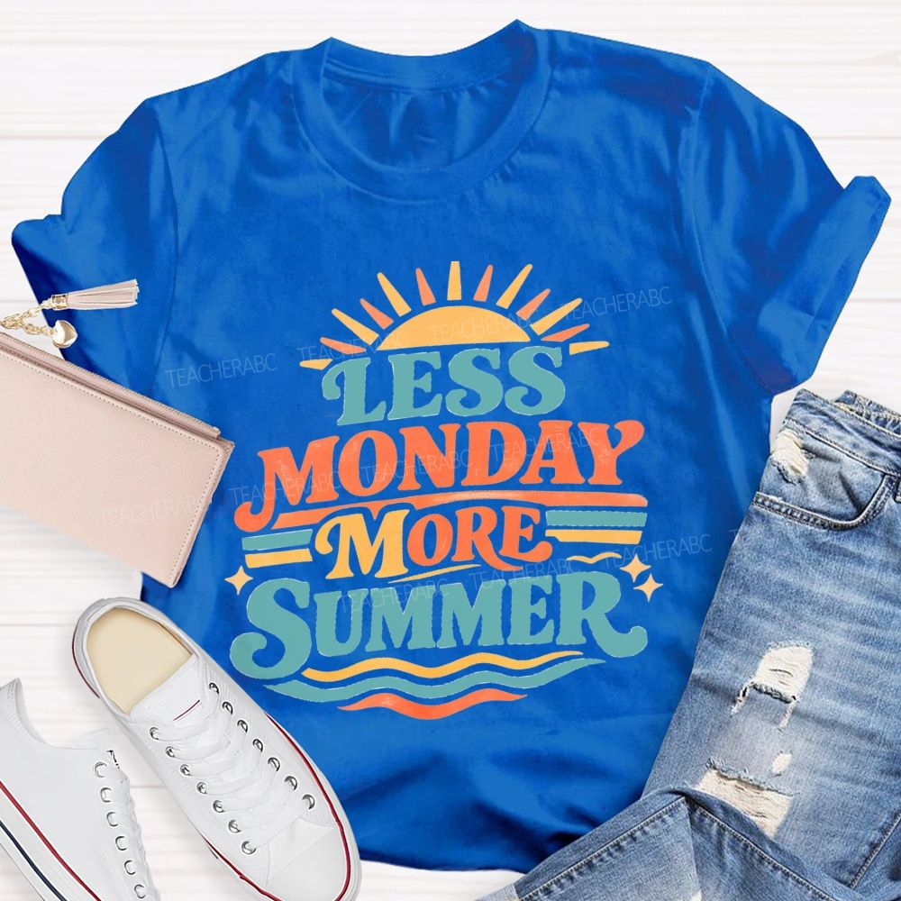Less Monday More Summer Teacher T-Shirt