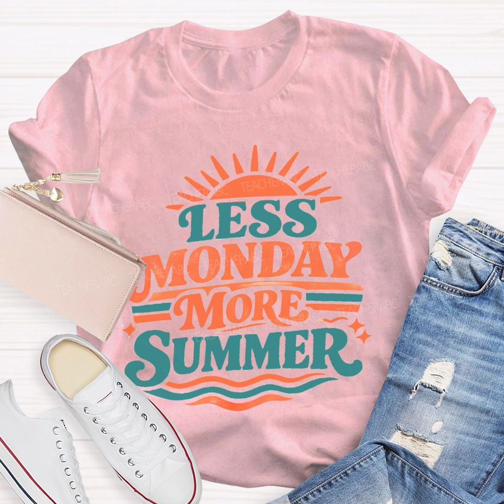Less Monday More Summer Teacher T-Shirt