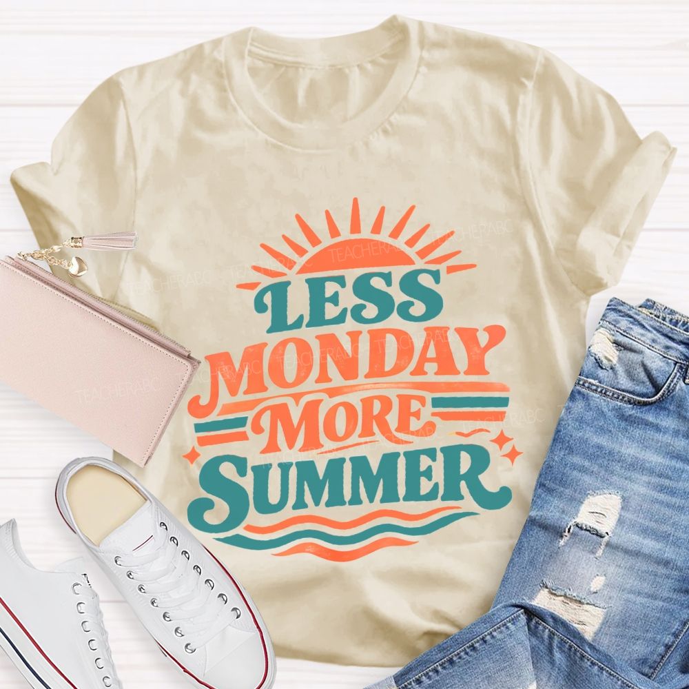 Less Monday More Summer Teacher T-Shirt