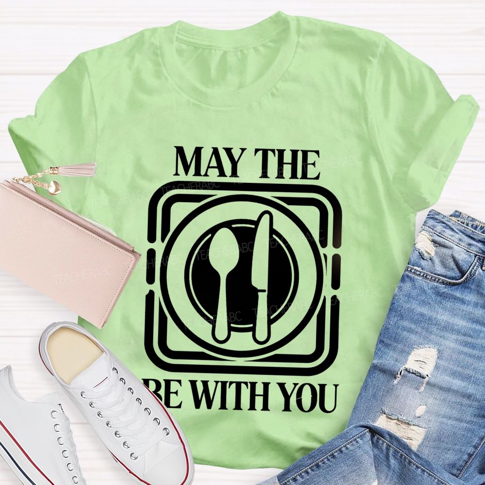May The Plate And Fork Be With You Lunch Lady Teacher T-Shirt