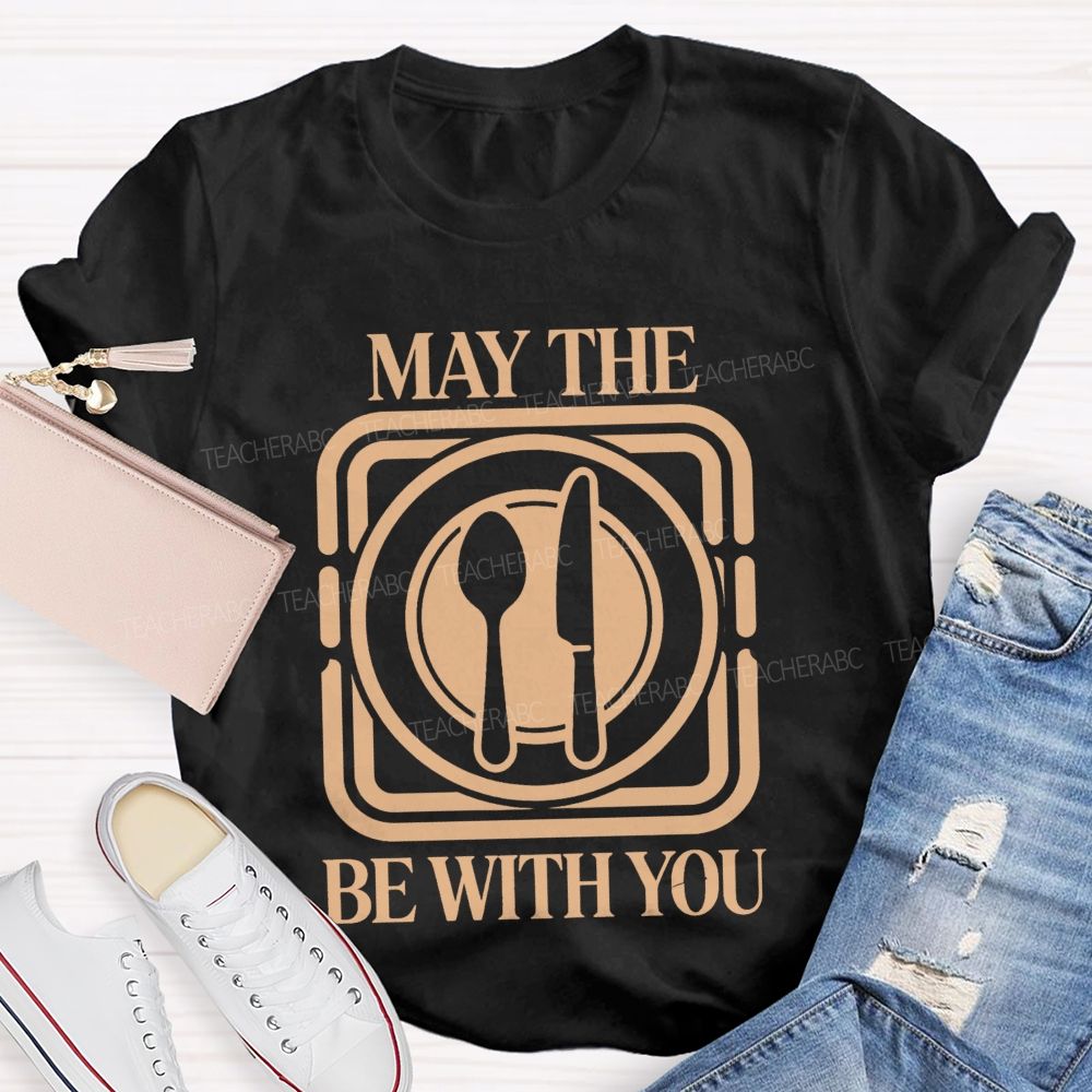 May The Plate And Fork Be With You Lunch Lady Teacher T-Shirt