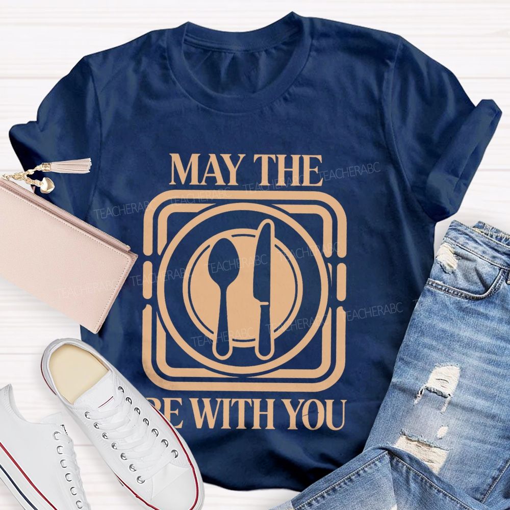 May The Plate And Fork Be With You Lunch Lady Teacher T-Shirt