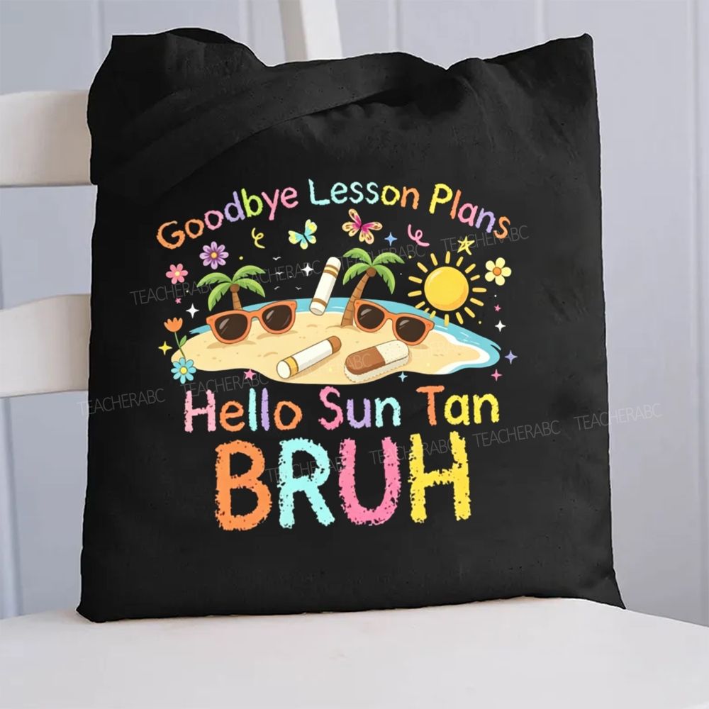 Goodbye Lesson Plans Hello Suntan Bruh Canvas Tote Bag