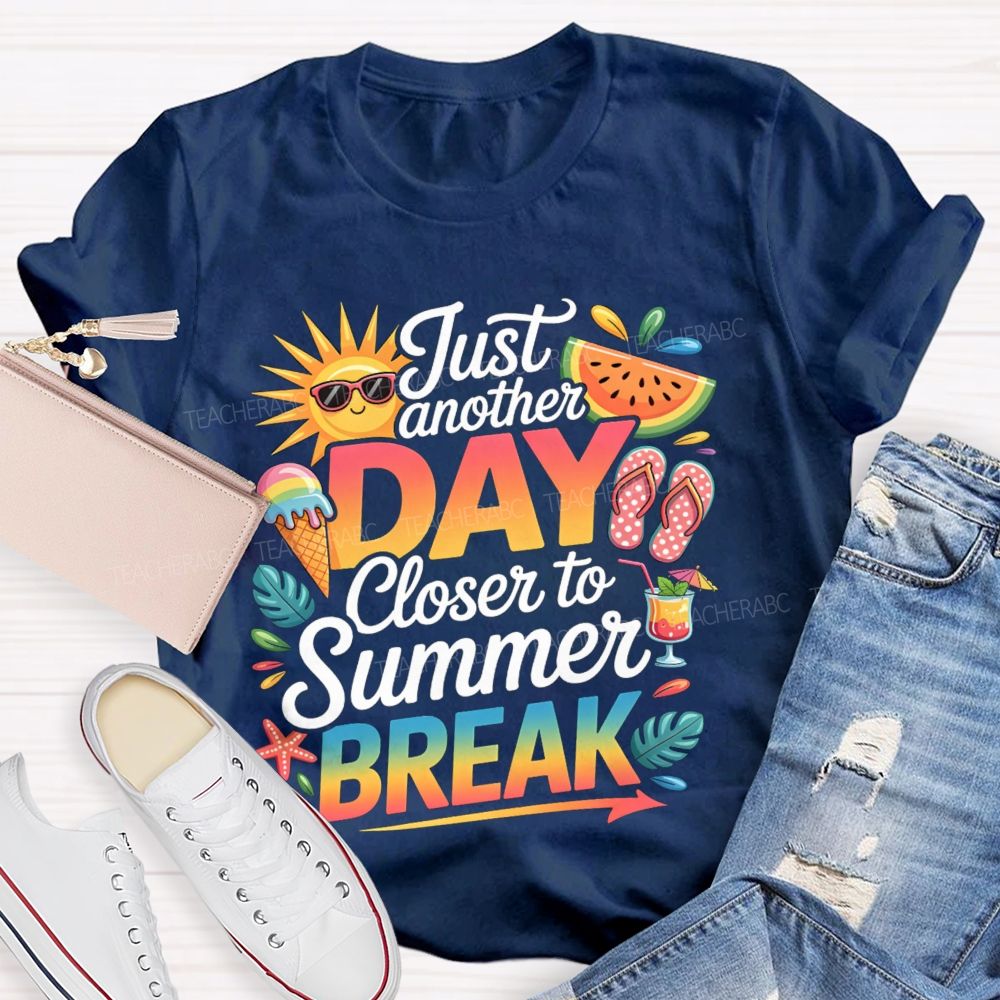 Just Another Day Closer To Summer Break Sunshine Watermelon Teacher T-Shirt