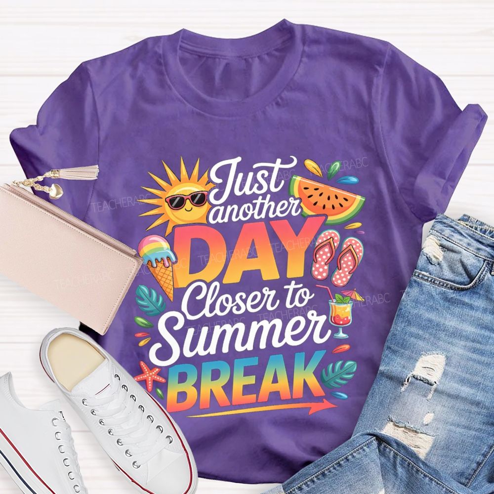 Just Another Day Closer To Summer Break Sunshine Watermelon Teacher T-Shirt