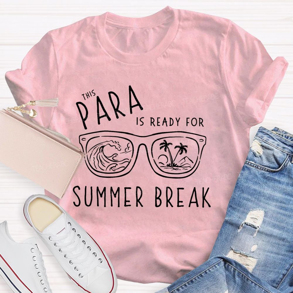 This Para Is Ready For Summer Break teacher T-Shirt