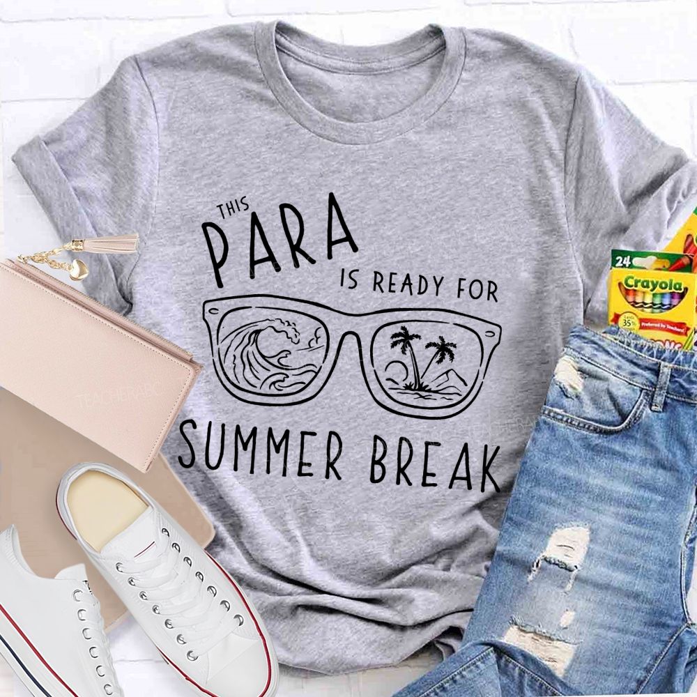 This Para Is Ready For Summer Break teacher T-Shirt