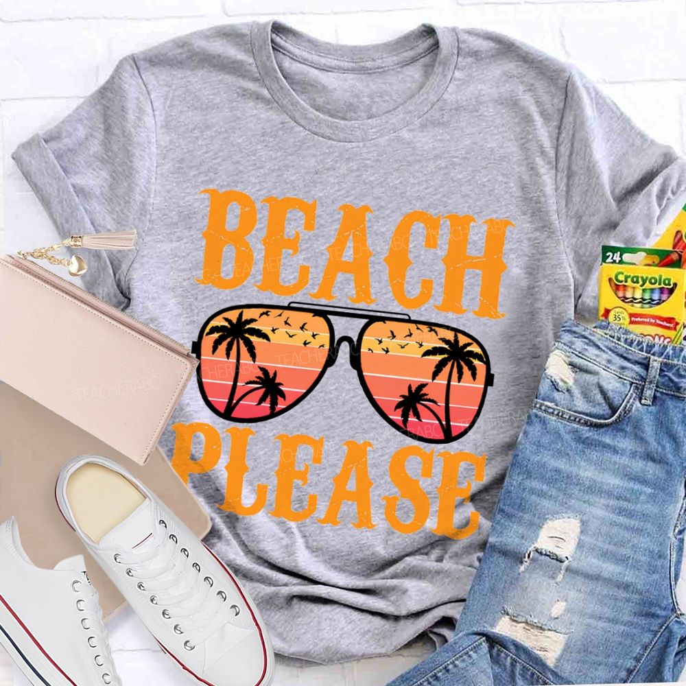 Beach Please Summer Break Teacher T-Shirt