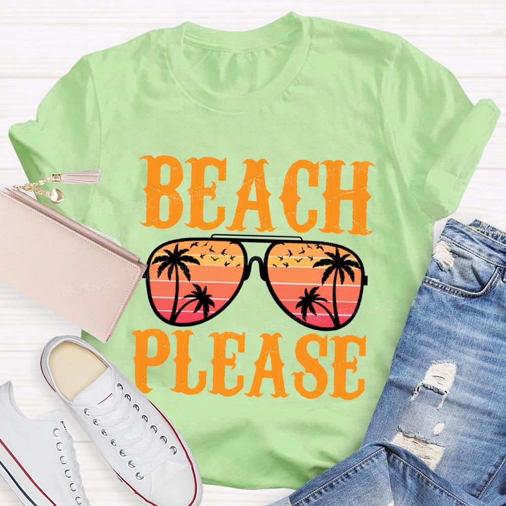 Beach Please Summer Break Teacher T-Shirt