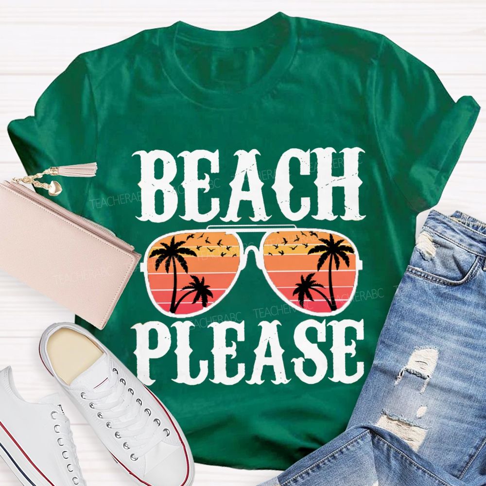 Beach Please Summer Break Teacher T-Shirt