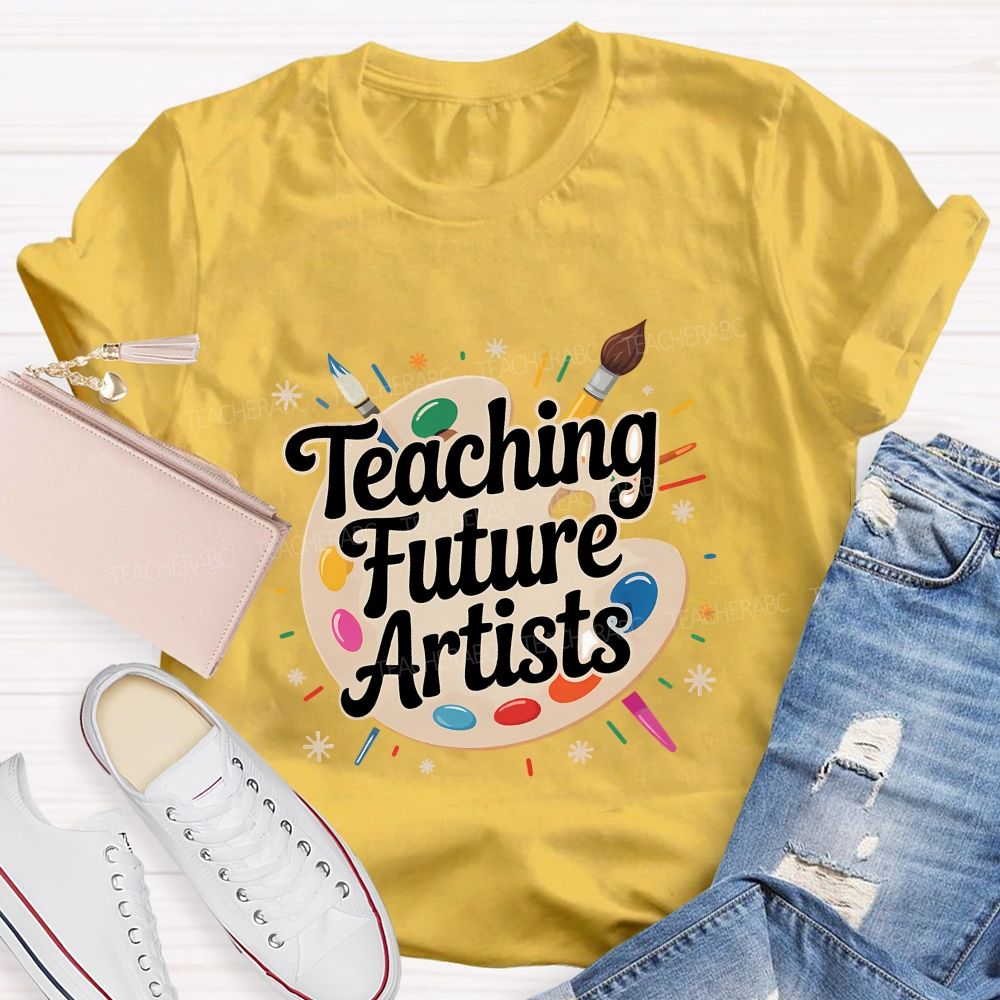 Teaching Future Artists Teacher T-shirt
