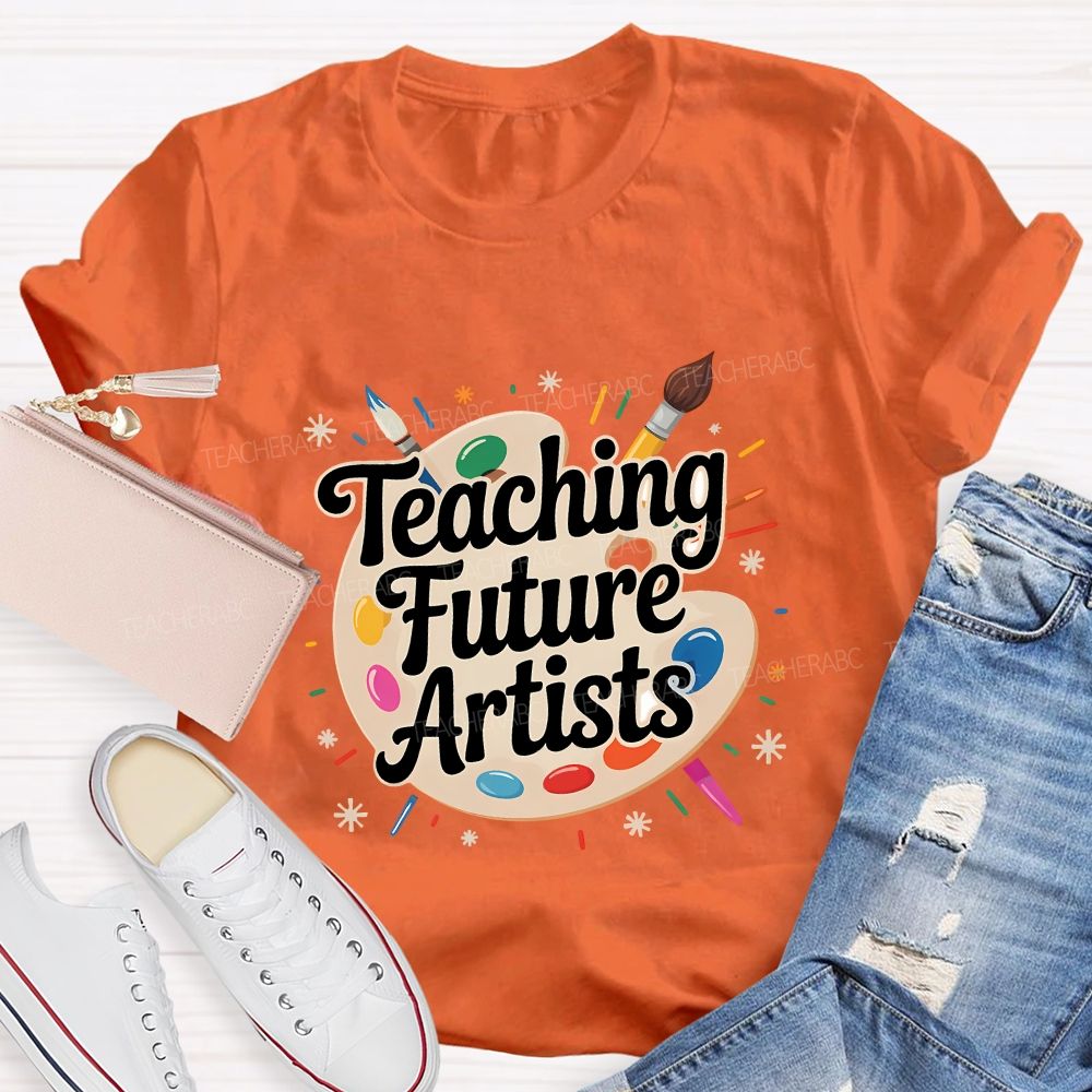 Teaching Future Artists Teacher T-shirt