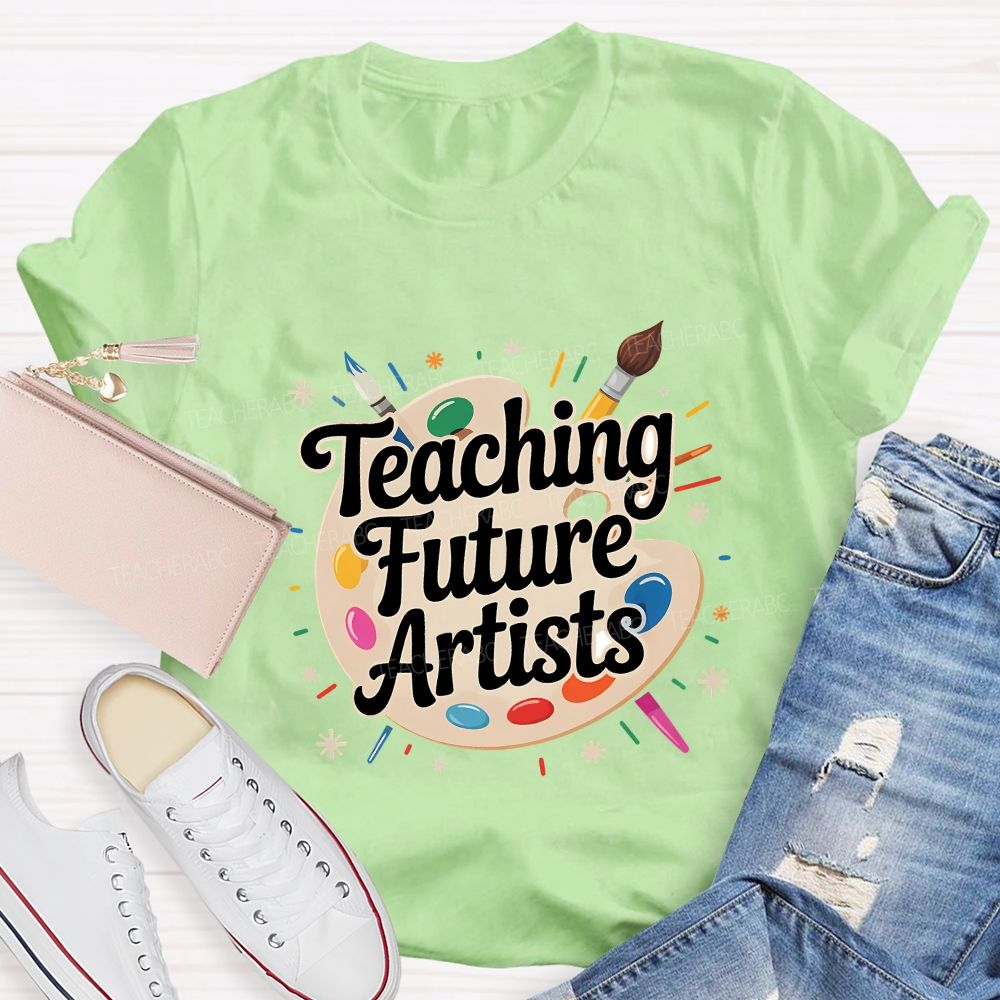 Teaching Future Artists Teacher T-shirt