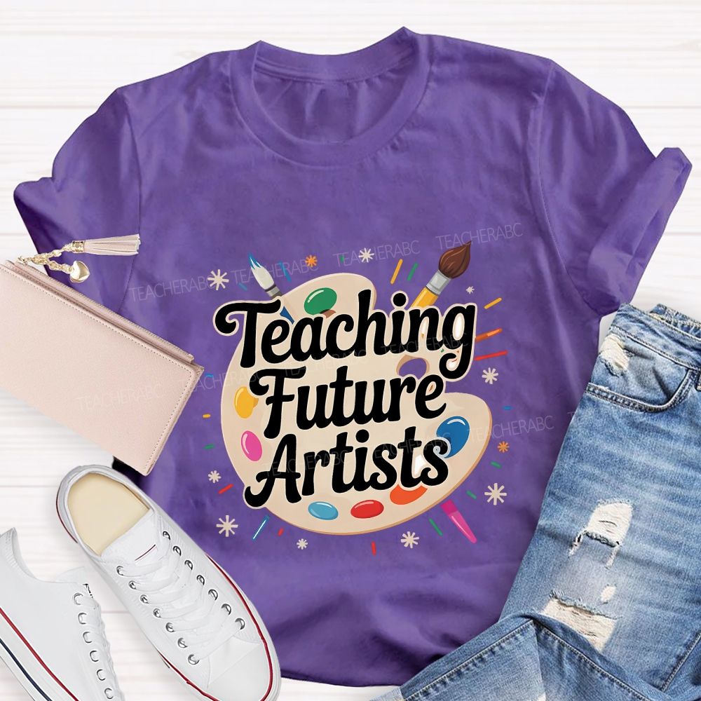 Teaching Future Artists Teacher T-shirt
