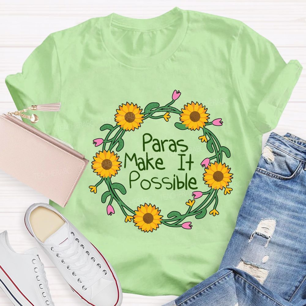 Paras Make It Possible And Flowers Teacher T-shirt