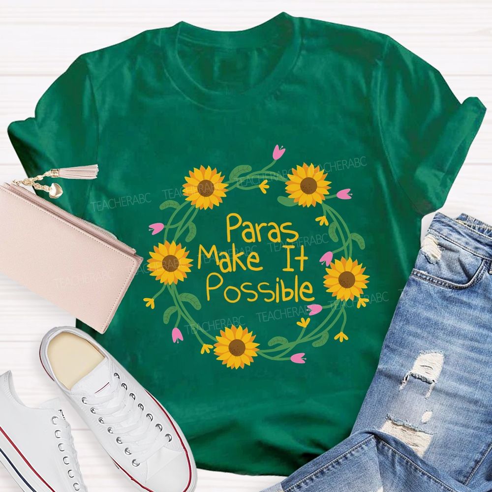 Paras Make It Possible And Flowers Teacher T-shirt