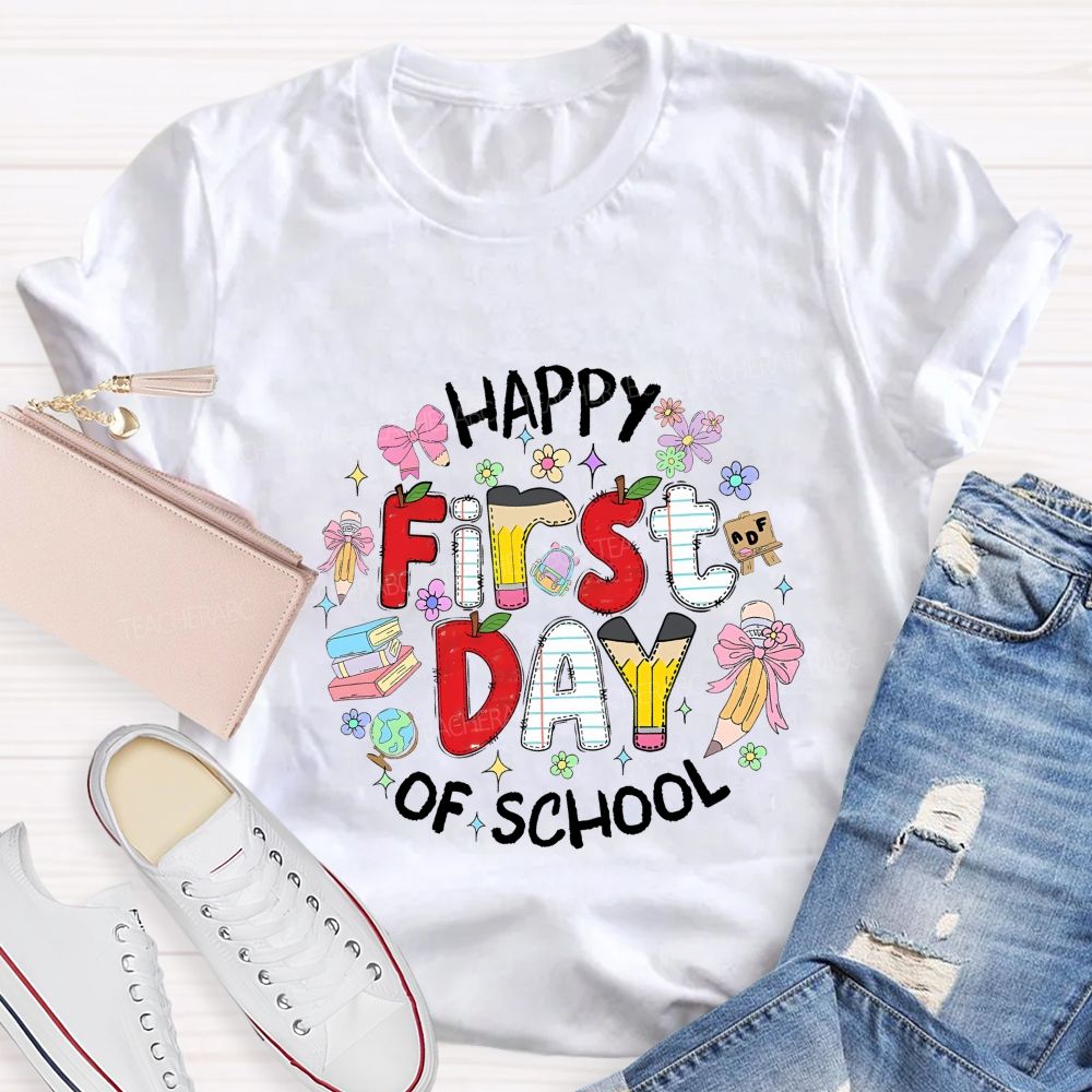 Happy First Day Of School Teacher T-shirt