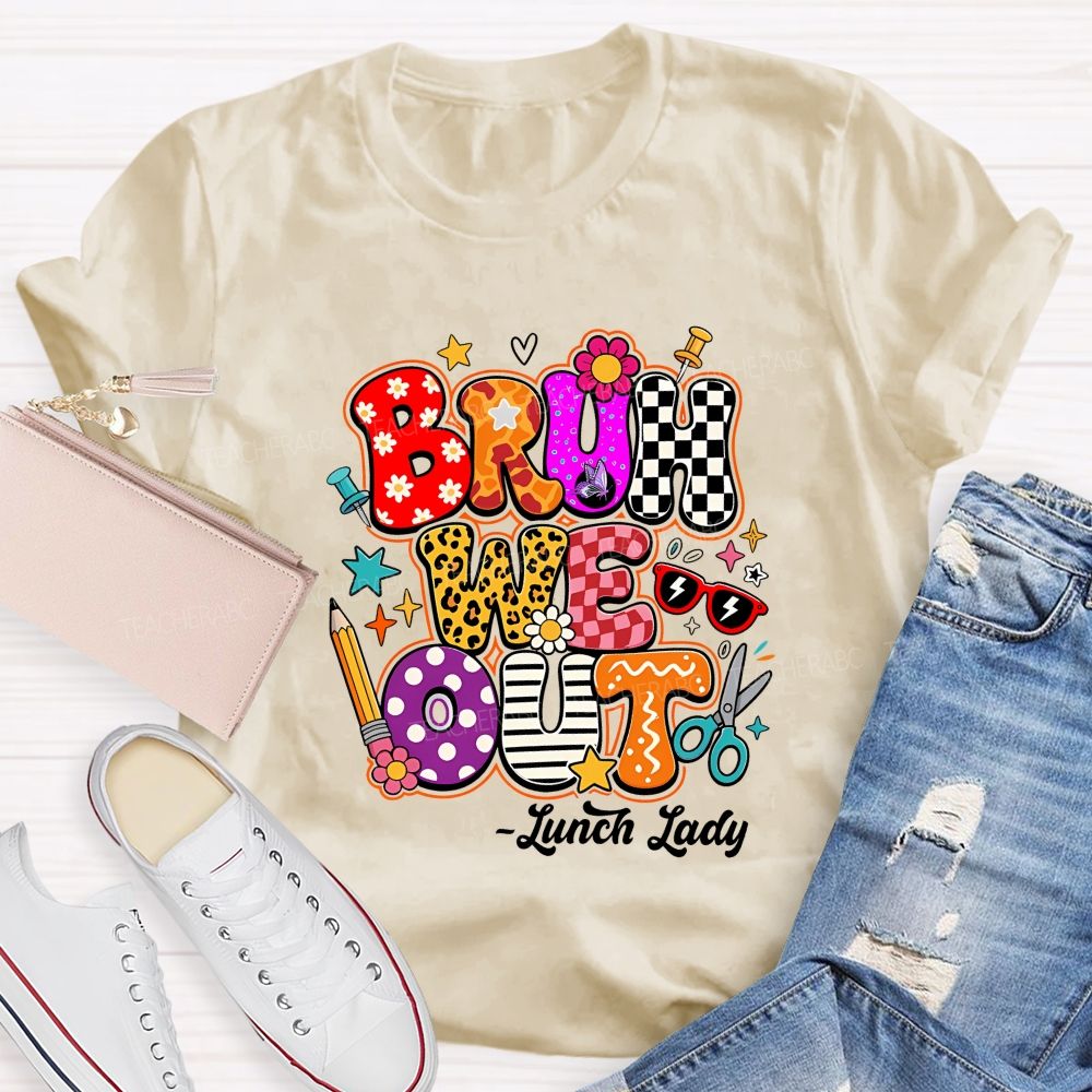 Bruh We Out Lunch Lady Teacher T-shirt