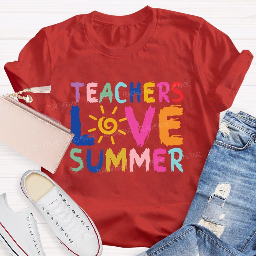 Teachers Love Summer Teacher T-shirt