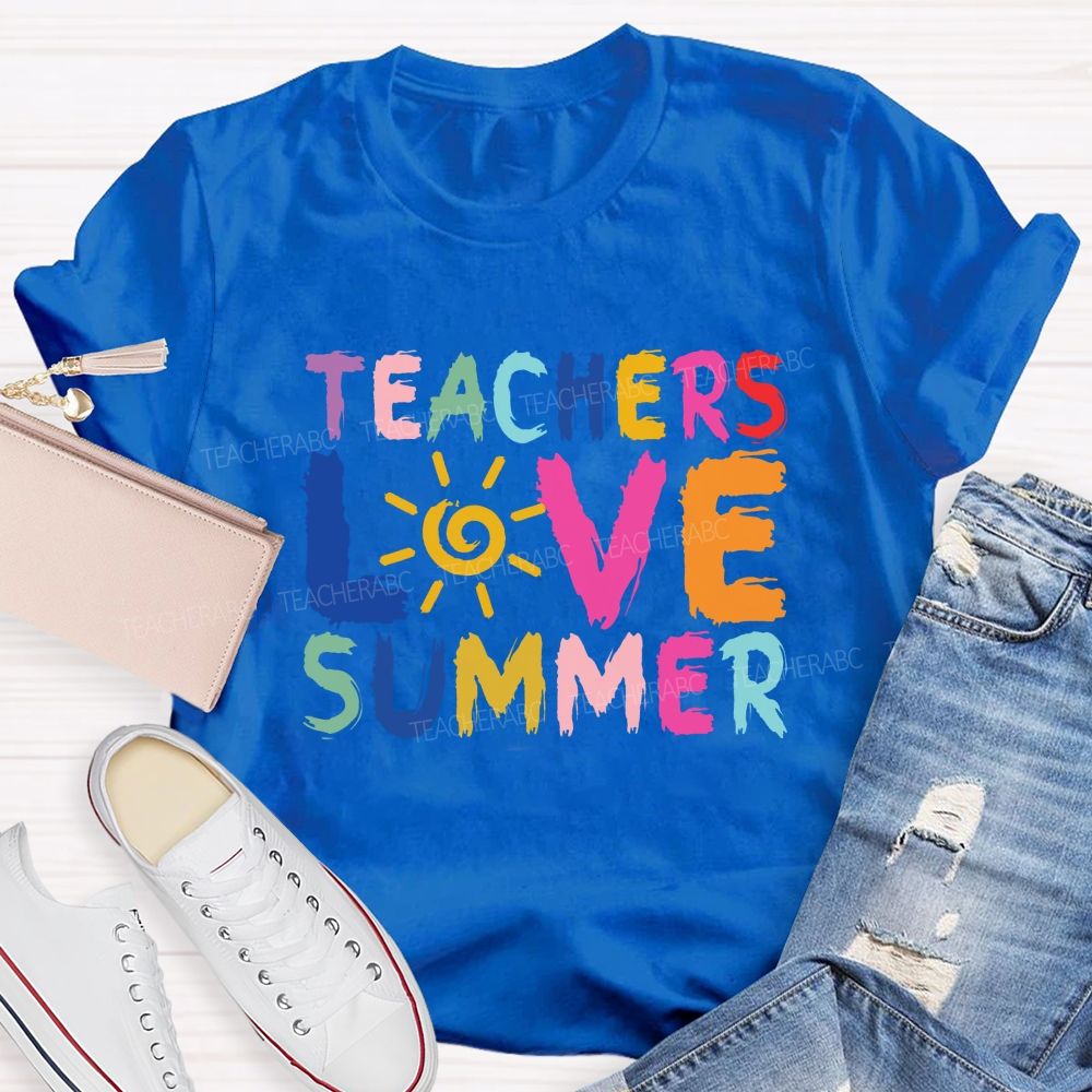 Teachers Love Summer Teacher T-shirt