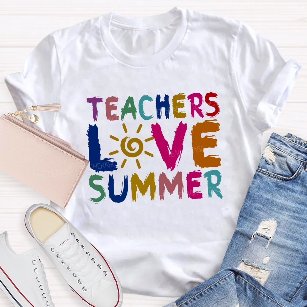 Teachers Love Summer Teacher T-shirt