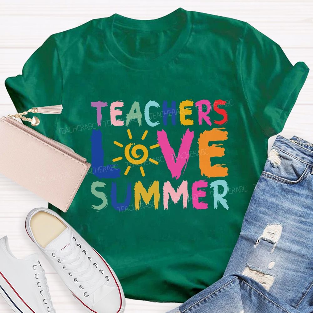Teachers Love Summer Teacher T-shirt