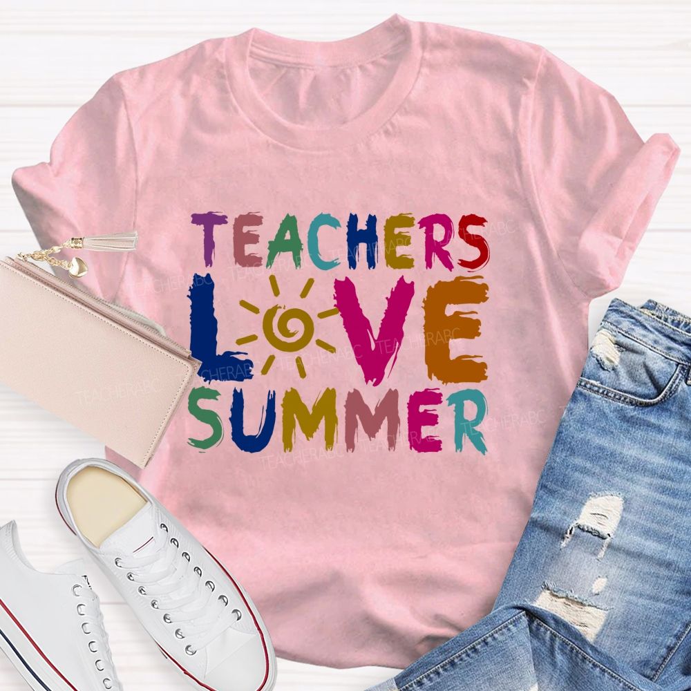 Teachers Love Summer Teacher T-shirt