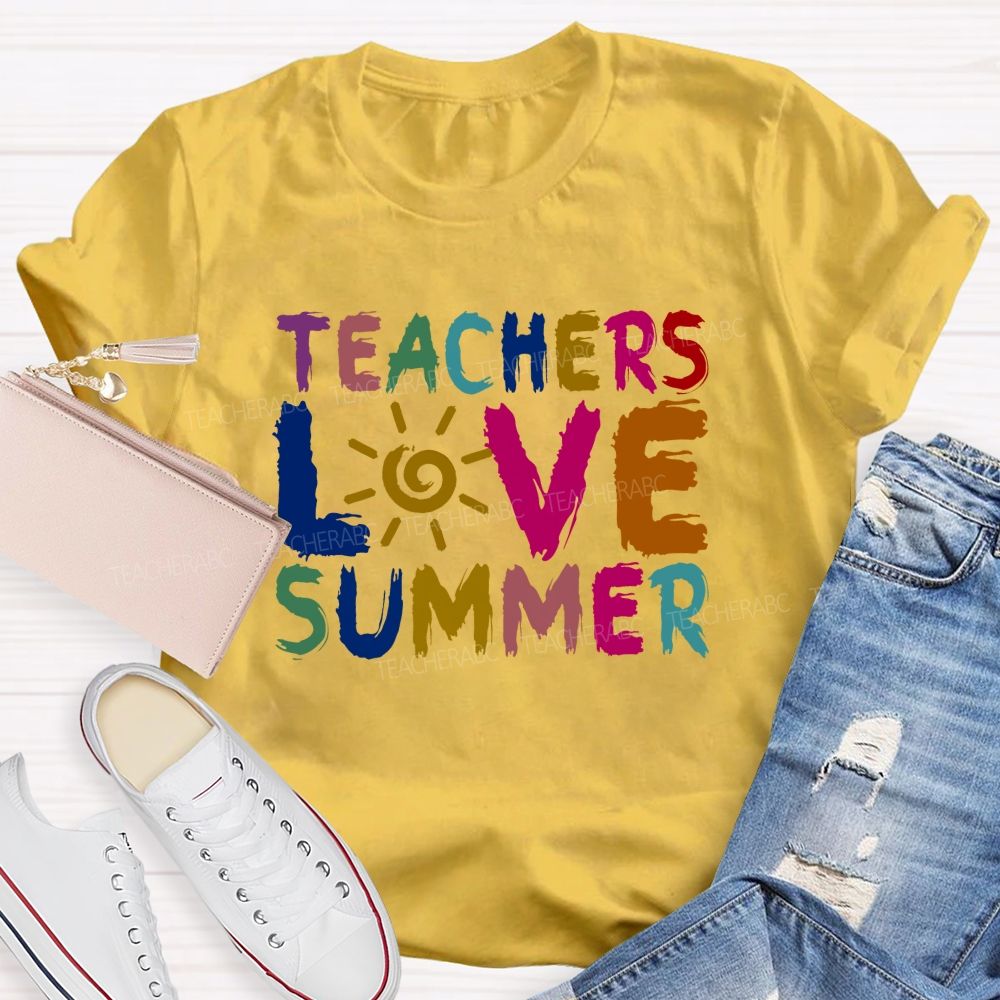 Teachers Love Summer Teacher T-shirt