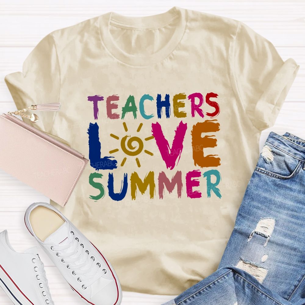 Teachers Love Summer Teacher T-shirt
