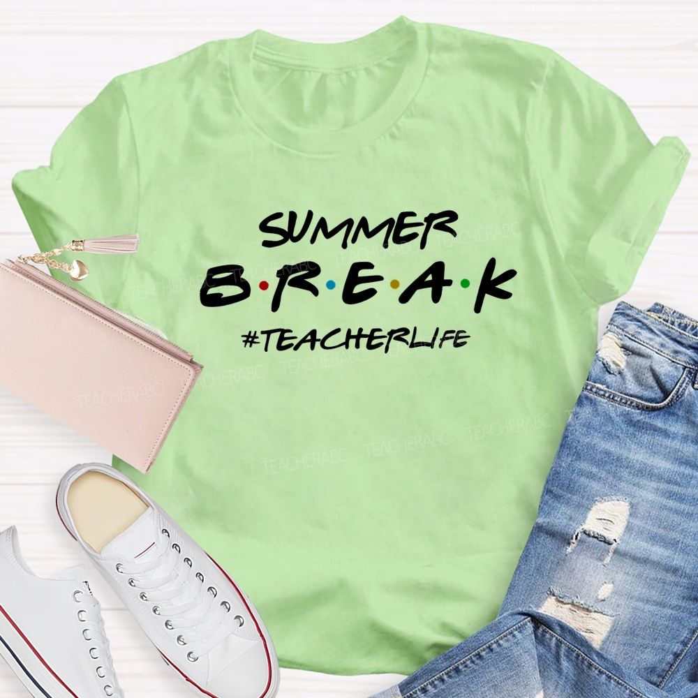 Summer Break Teacher Life Teacher T-shirt