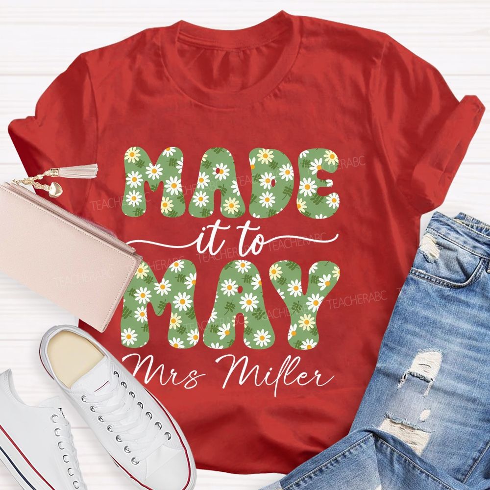 Personalized Name  Made It To May  Teacher T-shirt