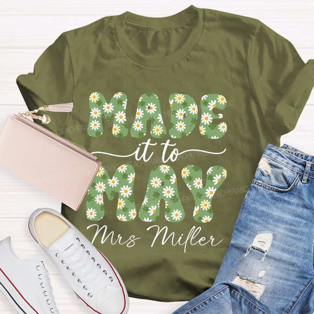 Personalized Name  Made It To May  Teacher T-shirt