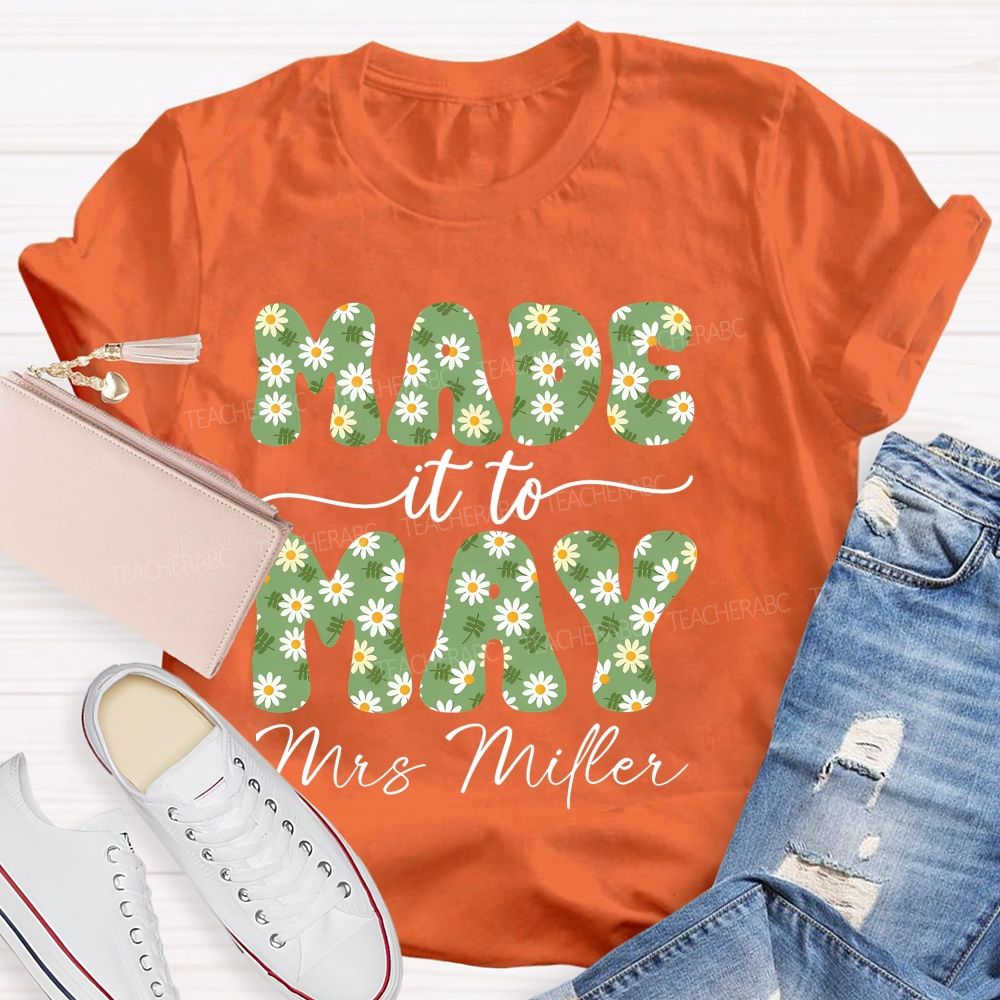 Personalized Name  Made It To May  Teacher T-shirt