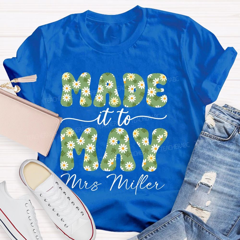 Personalized Name  Made It To May  Teacher T-shirt