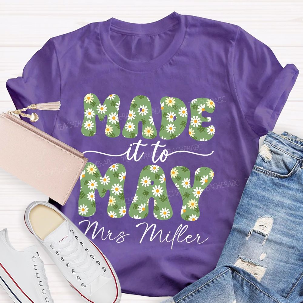 Personalized Name  Made It To May  Teacher T-shirt