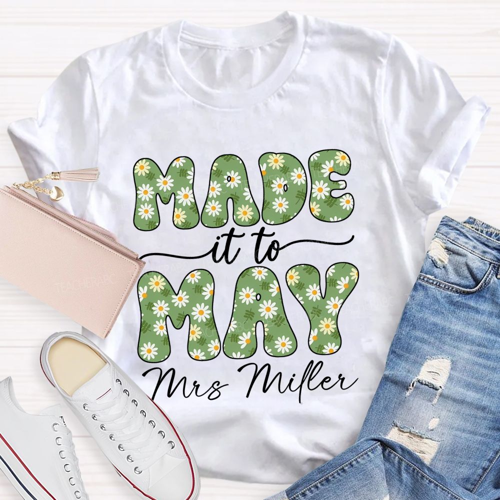 Personalized Name  Made It To May  Teacher T-shirt