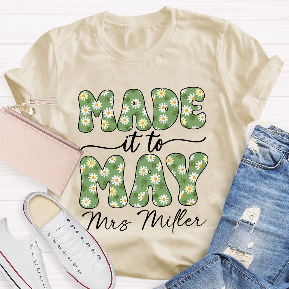 Personalized Name  Made It To May  Teacher T-shirt