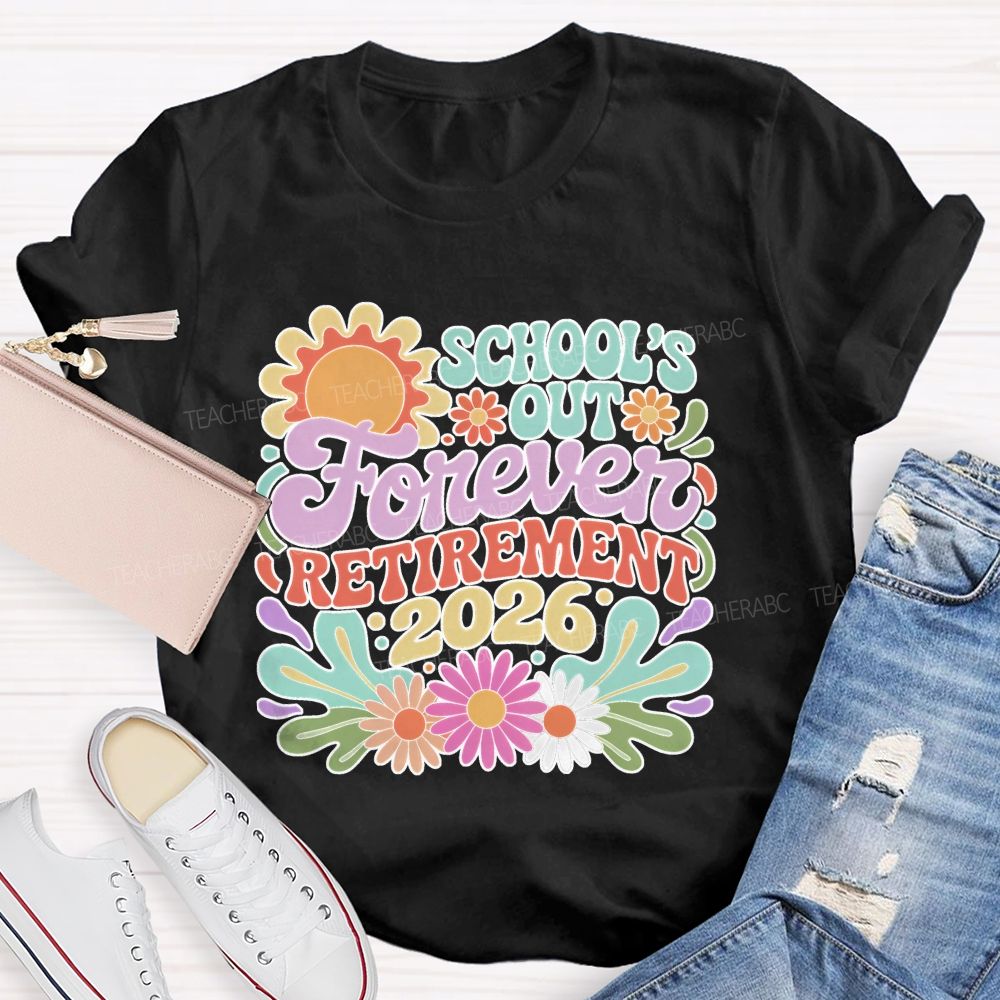 School's Out Forever Retirement 2026 Flowers Pattern  Teacher T-shirt