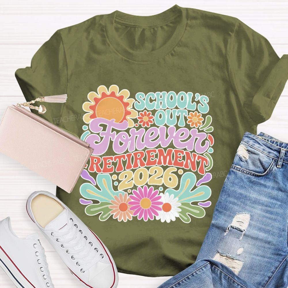 School's Out Forever Retirement 2026 Flowers Pattern  Teacher T-shirt