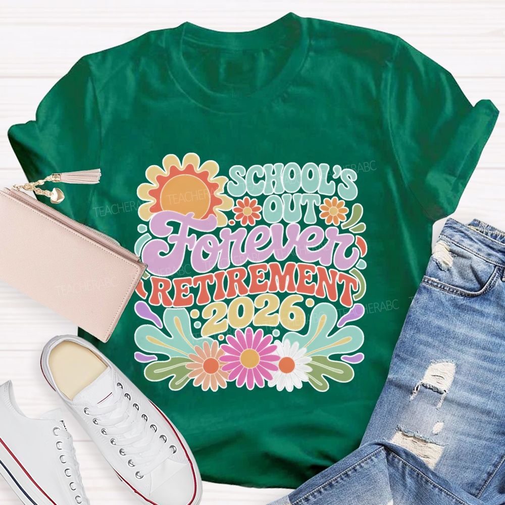 School's Out Forever Retirement 2026 Flowers Pattern  Teacher T-shirt