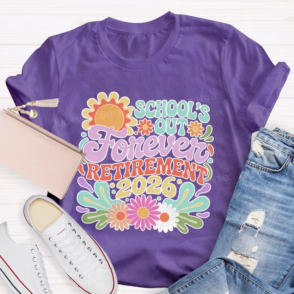 School's Out Forever Retirement 2026 Flowers Pattern  Teacher T-shirt