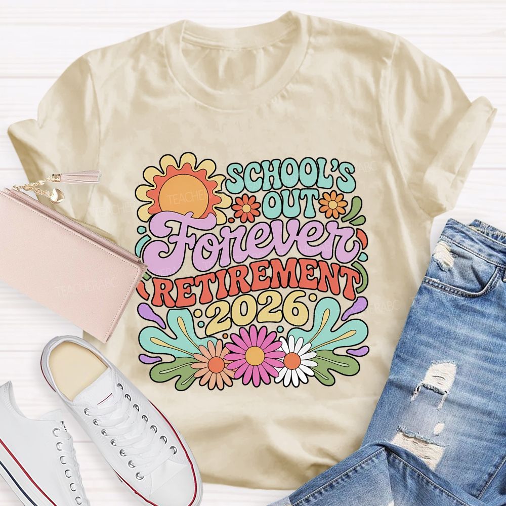 School's Out Forever Retirement 2026 Flowers Pattern  Teacher T-shirt