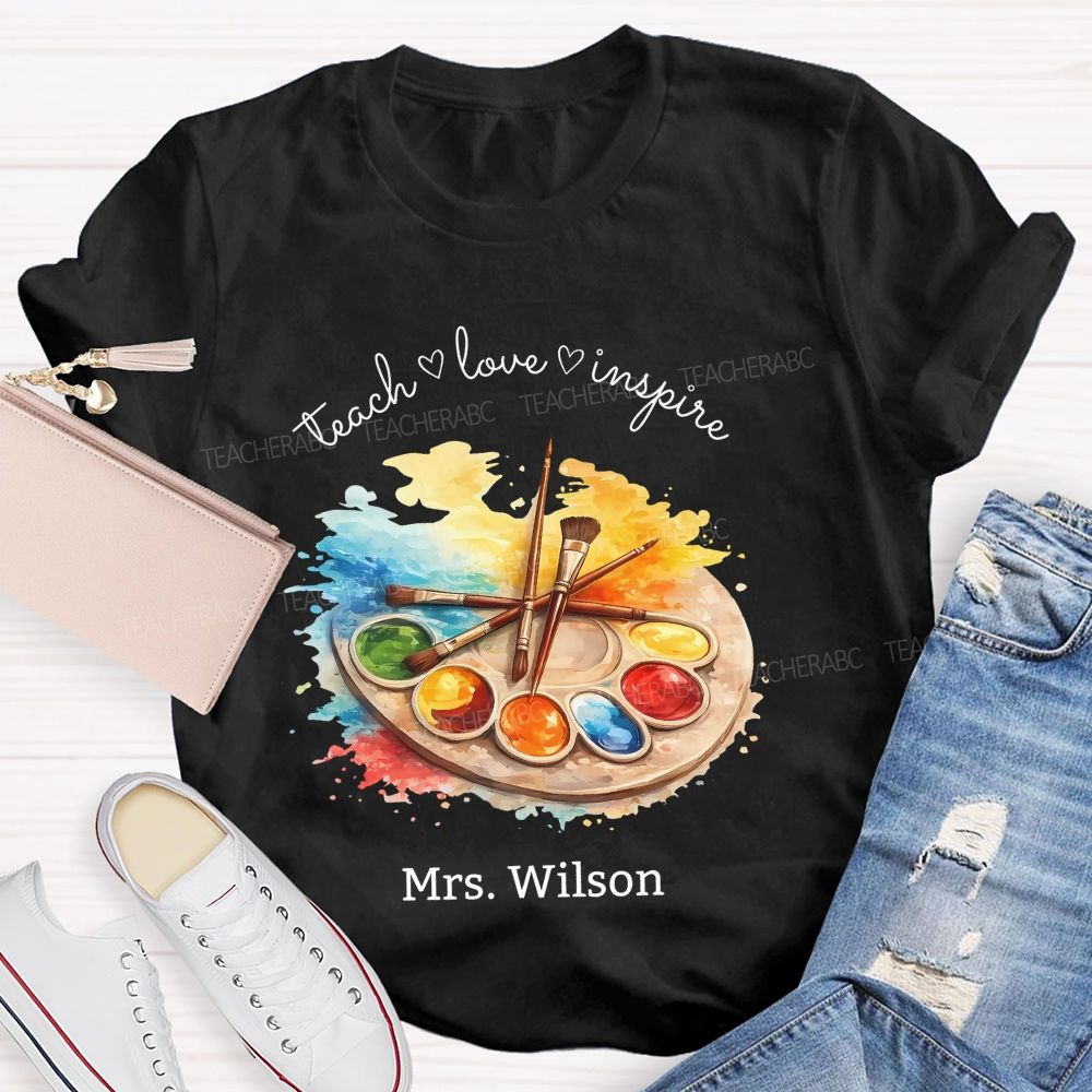 Personalized Name   Teach  Love  Inspire Art  Teacher T-shirt
